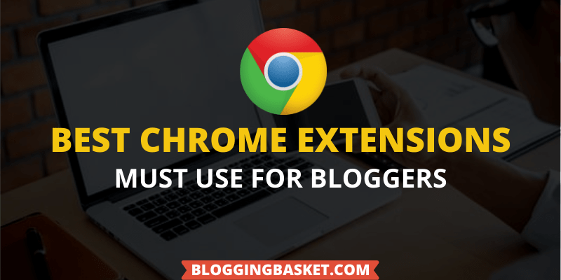 Best chrome extensions for bloggers